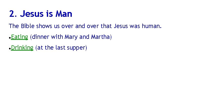 2. Jesus is Man The Bible shows us over and over that Jesus was
