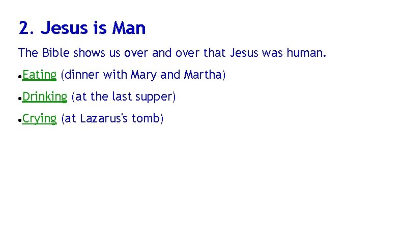 2. Jesus is Man The Bible shows us over and over that Jesus was