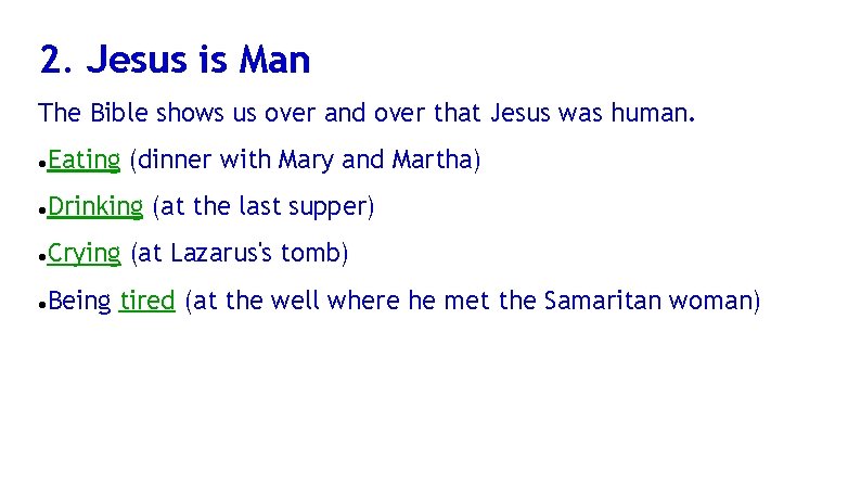 2. Jesus is Man The Bible shows us over and over that Jesus was
