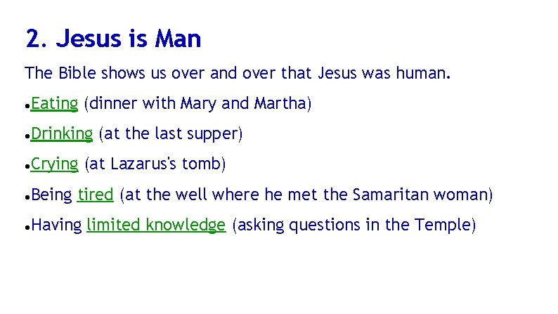 2. Jesus is Man The Bible shows us over and over that Jesus was