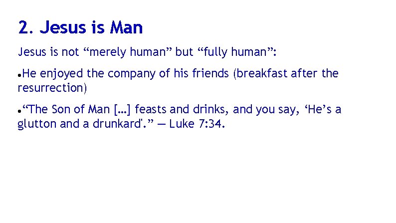 2. Jesus is Man Jesus is not “merely human” but “fully human”: He enjoyed