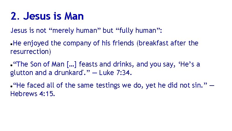 2. Jesus is Man Jesus is not “merely human” but “fully human”: He enjoyed