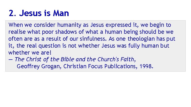 2. Jesus is Man When we consider humanity as Jesus expressed it, we begin