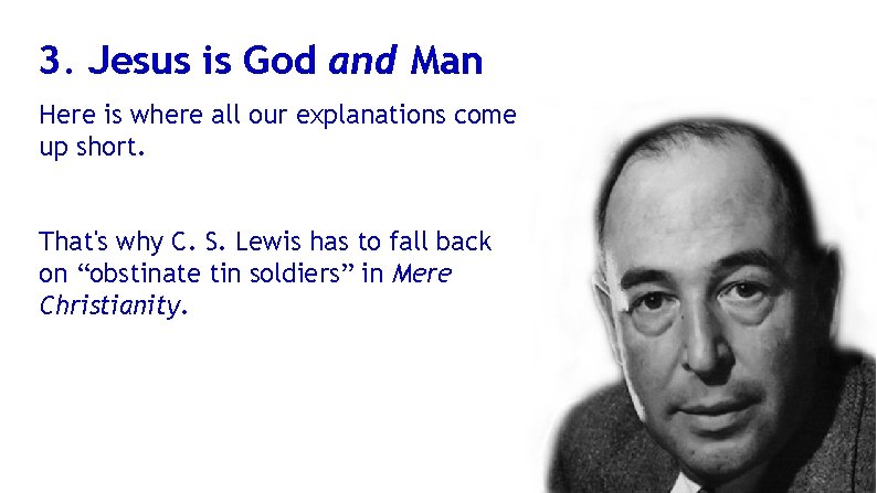 3. Jesus is God and Man Here is where all our explanations come up