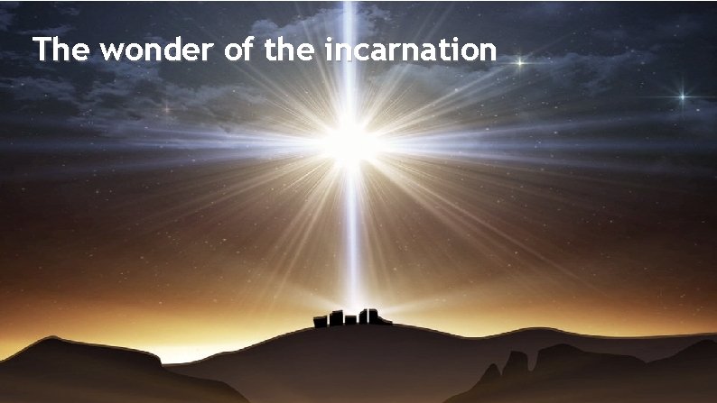 The wonder of the incarnation 