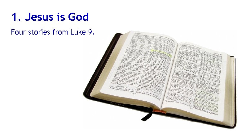 1. Jesus is God Four stories from Luke 9. 