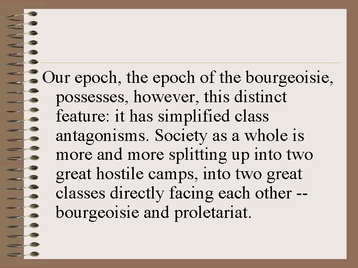 Our epoch, the epoch of the bourgeoisie, possesses, however, this distinct feature: it has