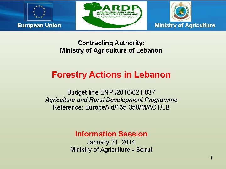 European Union Ministry of Agriculture Contracting Authority: Ministry of Agriculture of Lebanon Forestry Actions