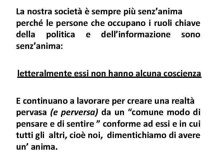 La nostra società è sempre più senz’anima perché le persone che occupano i ruoli