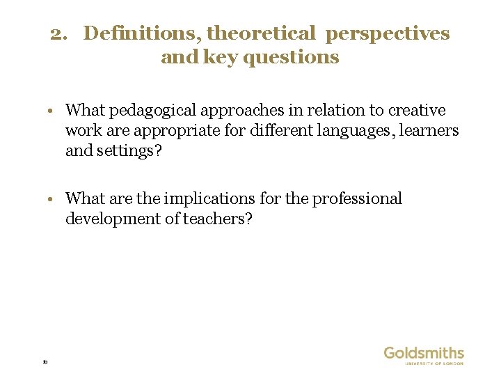 2. Definitions, theoretical perspectives and key questions • What pedagogical approaches in relation to