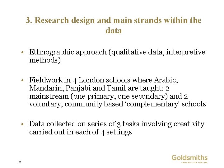 3. Research design and main strands within the data • Ethnographic approach (qualitative data,