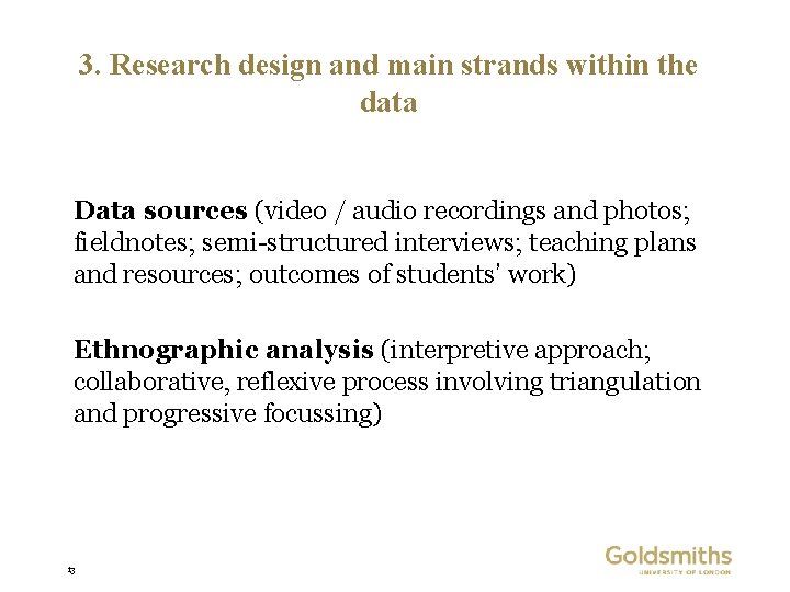 3. Research design and main strands within the data Data sources (video / audio