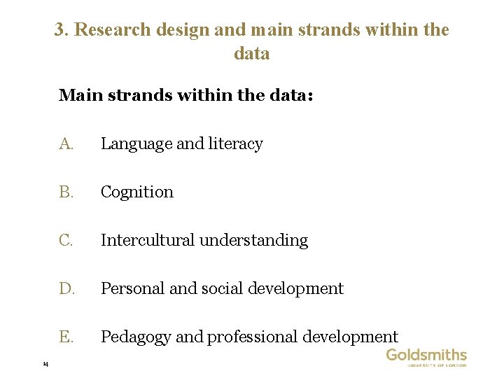 3. Research design and main strands within the data Main strands within the data: