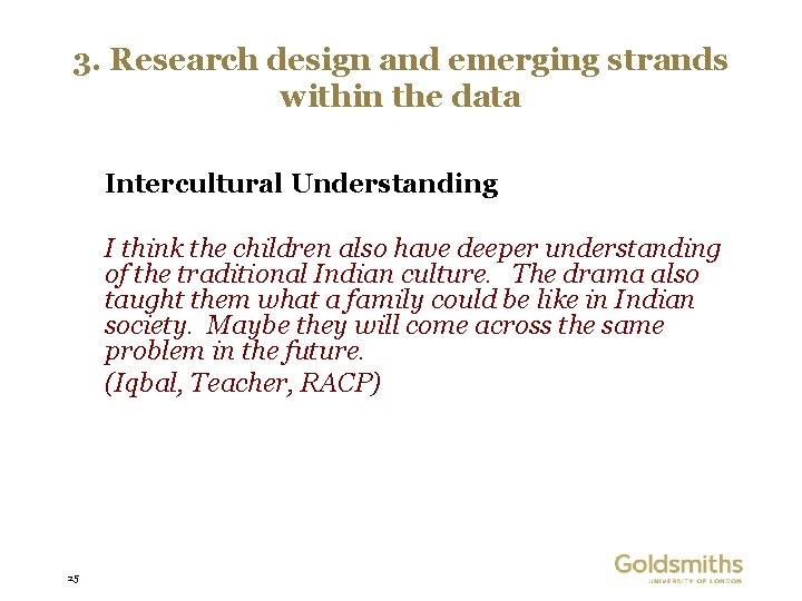 3. Research design and emerging strands within the data Intercultural Understanding I think the