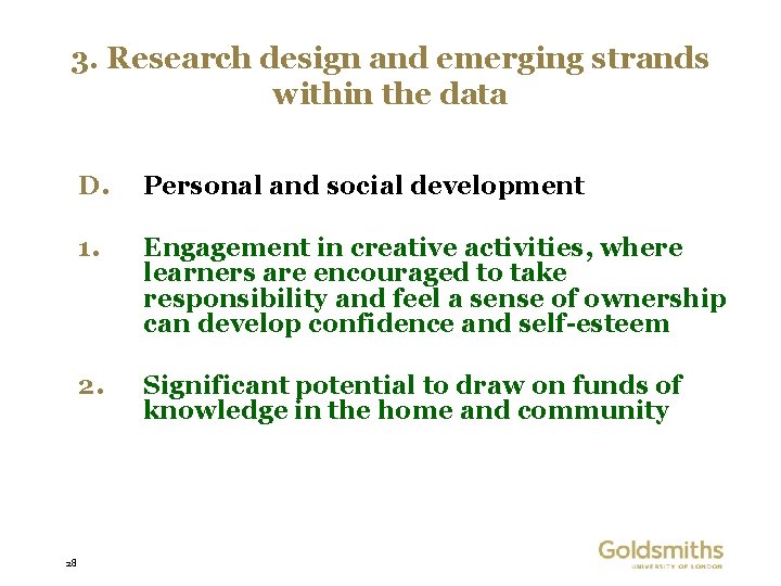 3. Research design and emerging strands within the data 28 D. Personal and social