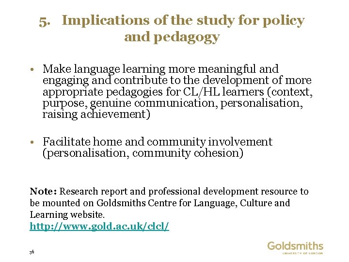 5. Implications of the study for policy and pedagogy • Make language learning more