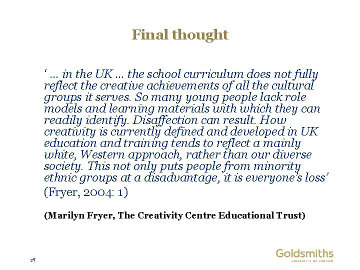 Final thought ‘ … in the UK … the school curriculum does not fully