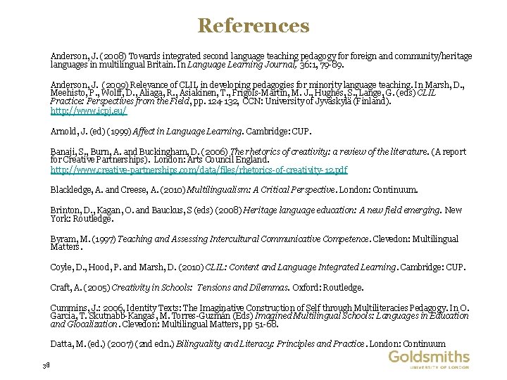 References Anderson, J. (2008) Towards integrated second language teaching pedagogy foreign and community/heritage languages