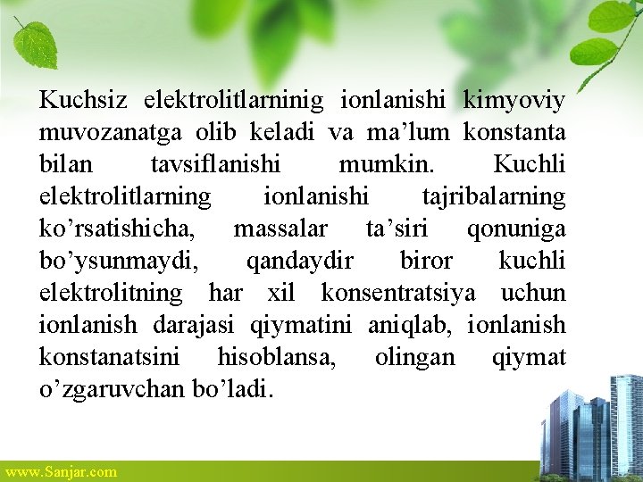 Kuchsiz elektrolitlarninig ionlanishi kimyoviy muvozanatga olib keladi va ma’lum konstanta bilan tavsiflanishi mumkin. Kuchli Kuchsiz elektrolitlarninig ionlanishi kimyoviy muvozanatga olib keladi va ma’lum konstanta bilan tavsiflanishi mumkin. Kuchli
