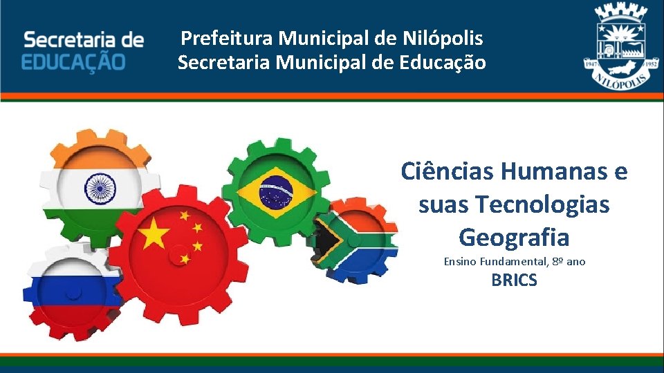 Prefeitura Municipal de Nilópolis Secretaria Municipal de Educação Ciências Humanas e suas Tecnologias Geografia