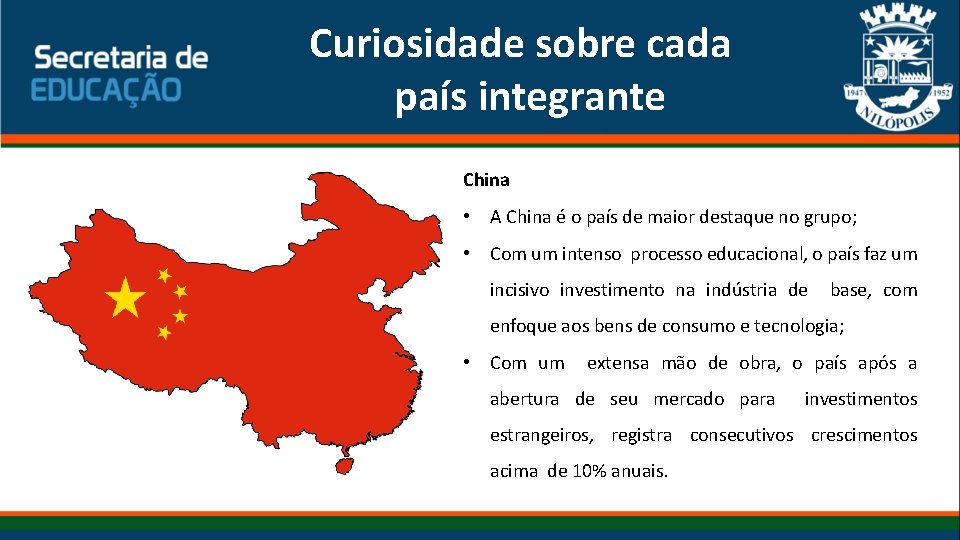 Curiosidade sobre cada país integrante China • A China é o país de maior