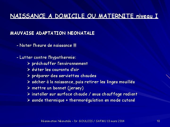 NAISSANCE A DOMICILE OU MATERNITE niveau I MAUVAISE ADAPTATION NEONATALE - Noter l’heure de