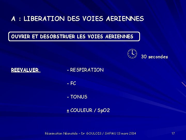 A : LIBERATION DES VOIES AERIENNES OUVRIR ET DESOBSTRUER LES VOIES AERIENNES REEVALUER 30
