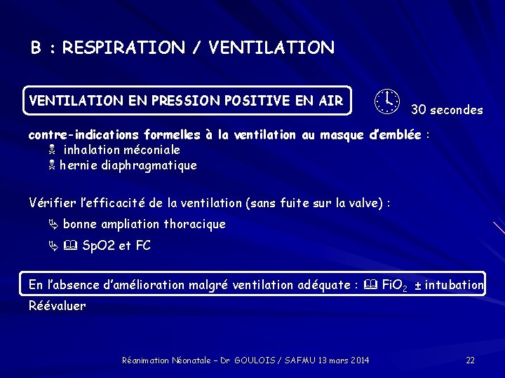 B : RESPIRATION / VENTILATION EN PRESSION POSITIVE EN AIR 30 secondes contre-indications formelles