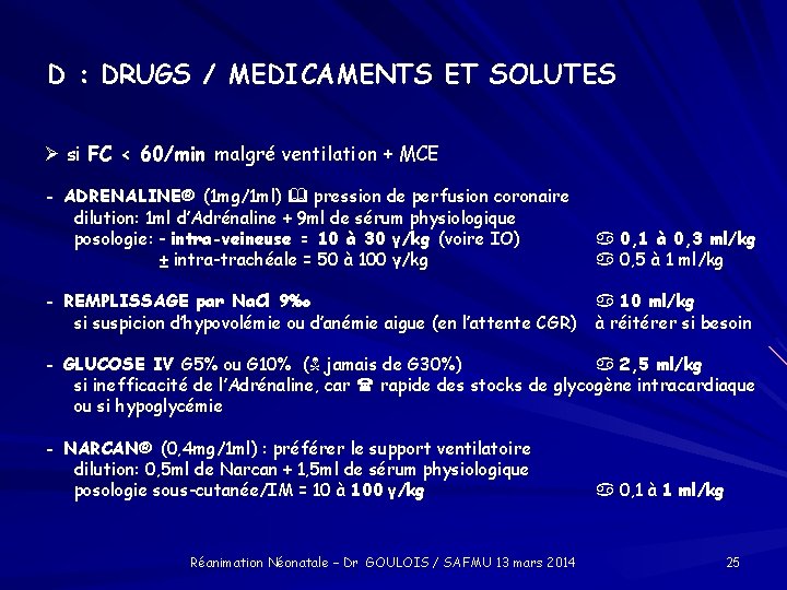 D : DRUGS / MEDICAMENTS ET SOLUTES si FC < 60/min malgré ventilation +