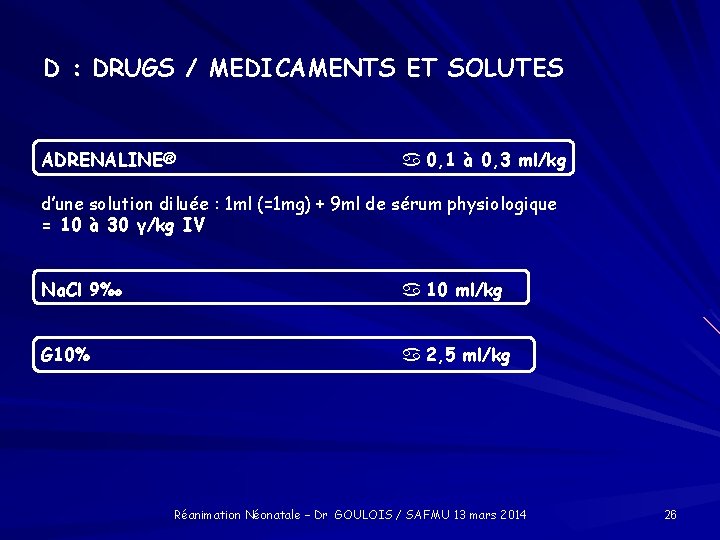 D : DRUGS / MEDICAMENTS ET SOLUTES ADRENALINE® 0, 1 à 0, 3 ml/kg