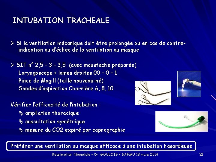 INTUBATION TRACHEALE Si la ventilation mécanique doit être prolongée ou en cas de contreindication