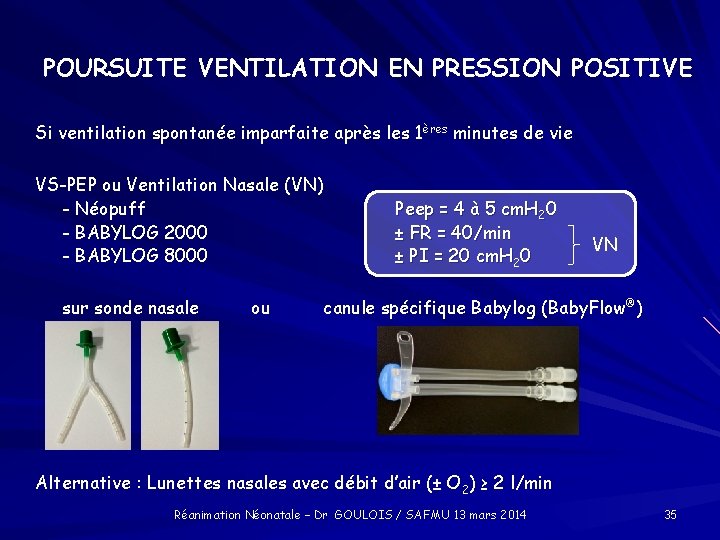 POURSUITE VENTILATION EN PRESSION POSITIVE Si ventilation spontanée imparfaite après les 1ères minutes de