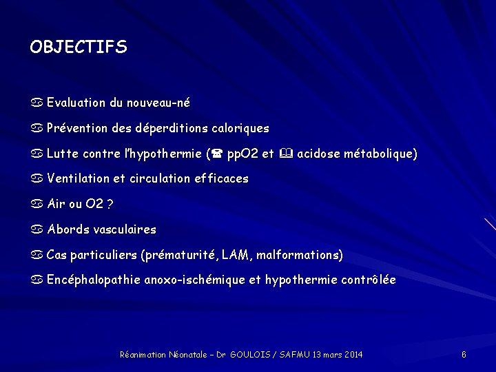 OBJECTIFS Evaluation du nouveau-né Prévention des déperditions caloriques Lutte contre l’hypothermie ( pp. O