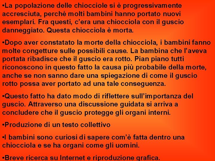  • La popolazione delle chiocciole si è progressivamente accresciuta, perché molti bambini hanno