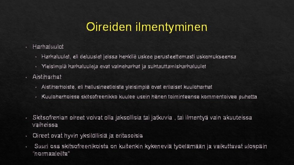 Oireiden ilmentyminen § § Harhaluulot, eli deluusiot joissa henkilö uskoo perusteettomasti uskomukseensa § Yleisimpiä