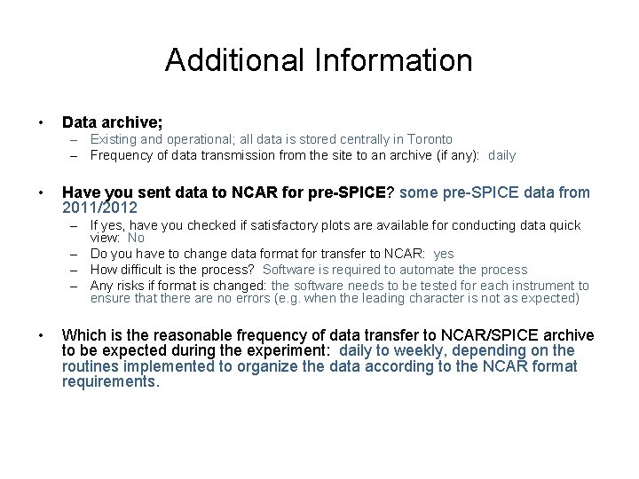 Additional Information • Data archive; – Existing and operational; all data is stored centrally