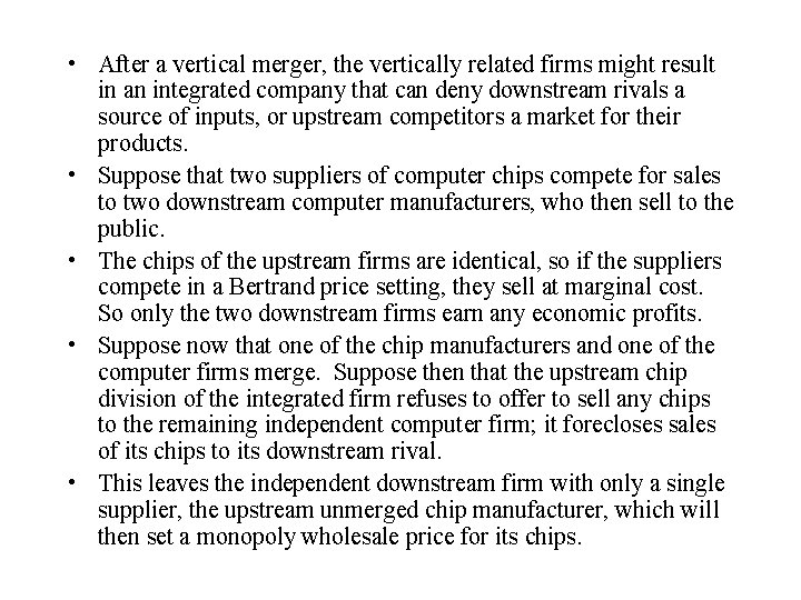  • After a vertical merger, the vertically related firms might result in an