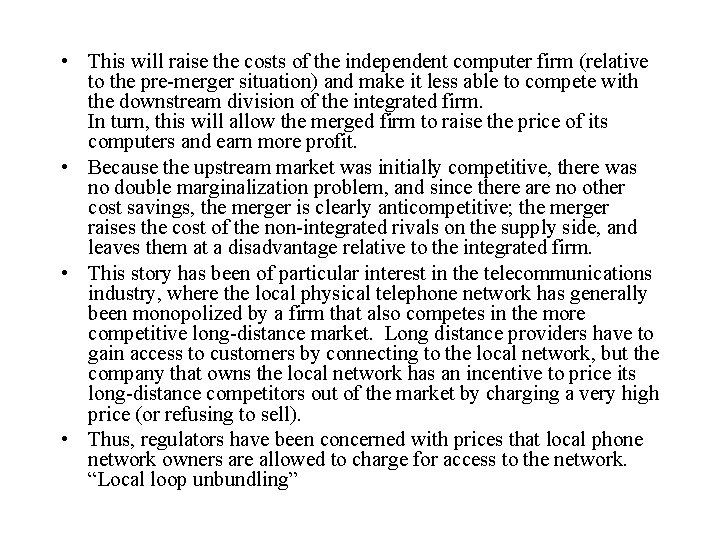  • This will raise the costs of the independent computer firm (relative to