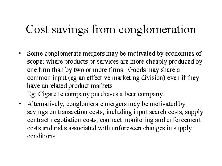 Cost savings from conglomeration • Some conglomerate mergers may be motivated by economies of