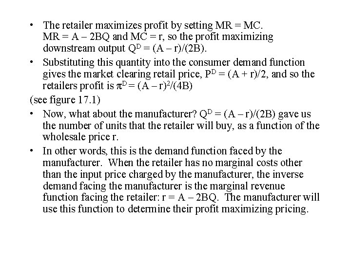  • The retailer maximizes profit by setting MR = MC. MR = A