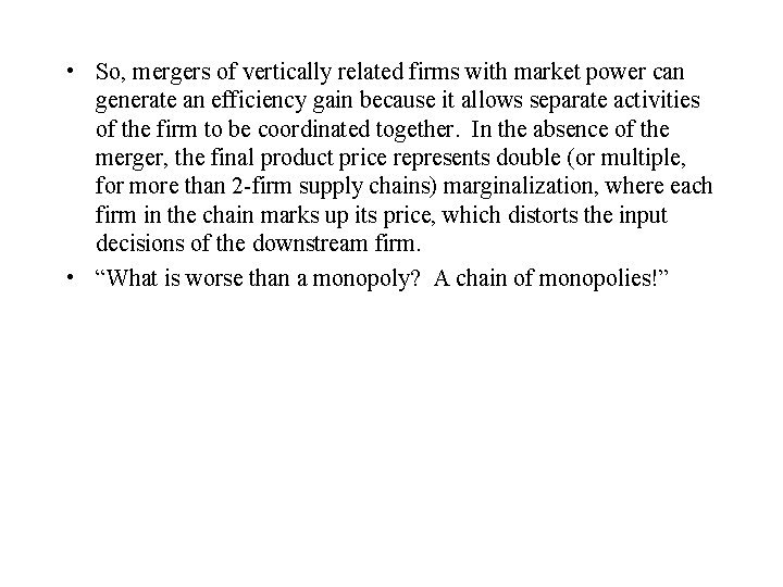  • So, mergers of vertically related firms with market power can generate an