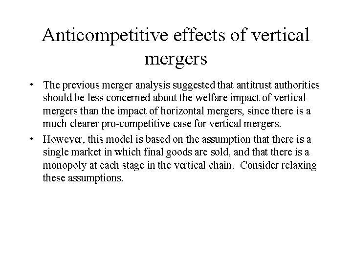 Anticompetitive effects of vertical mergers • The previous merger analysis suggested that antitrust authorities