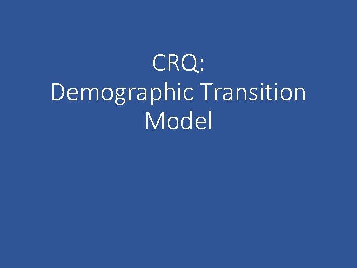 CRQ: Demographic Transition Model 