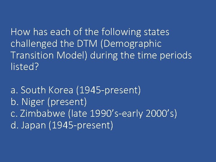 How has each of the following states challenged the DTM (Demographic Transition Model) during