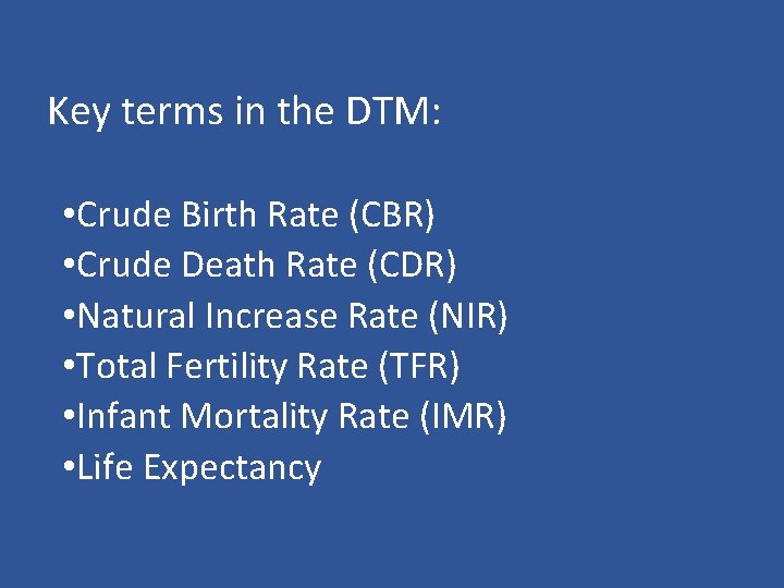 Key terms in the DTM: • Crude Birth Rate (CBR) • Crude Death Rate
