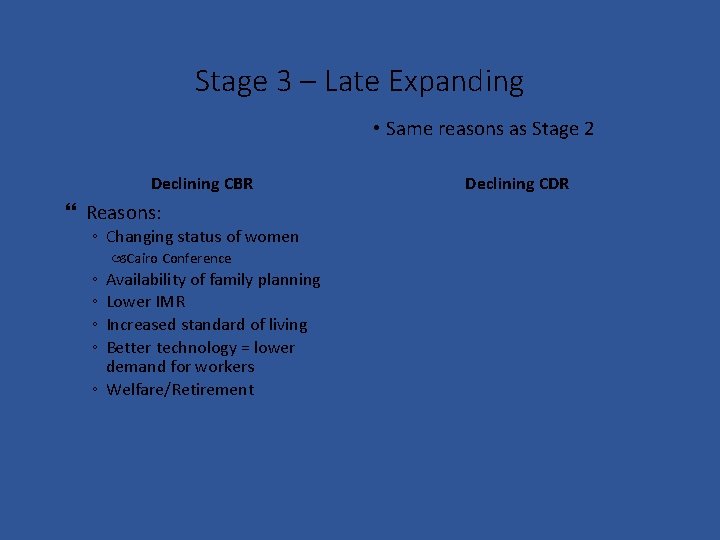 Stage 3 – Late Expanding • Same reasons as Stage 2 Declining CBR Reasons: