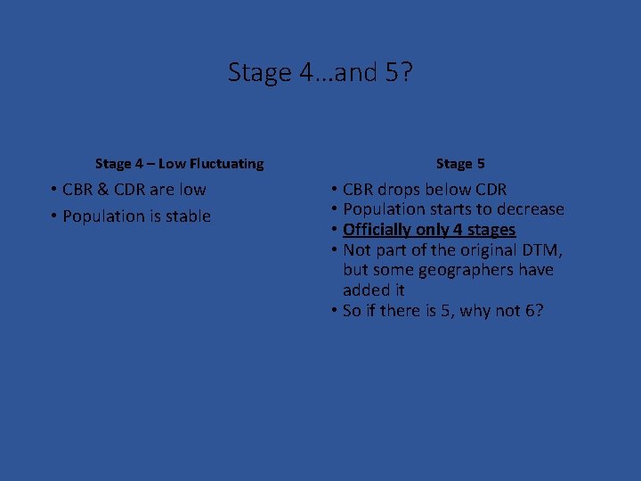 Stage 4…and 5? Stage 4 – Low Fluctuating • CBR & CDR are low