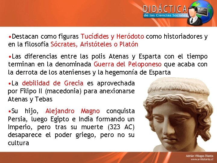  • Destacan como figuras Tucídides y Heródoto como historiadores y en la filosofía