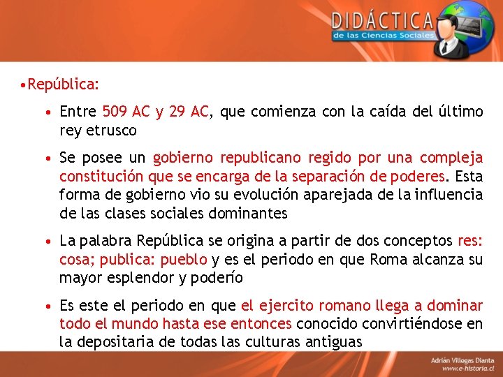  • República: • Entre 509 AC y 29 AC, que comienza con la