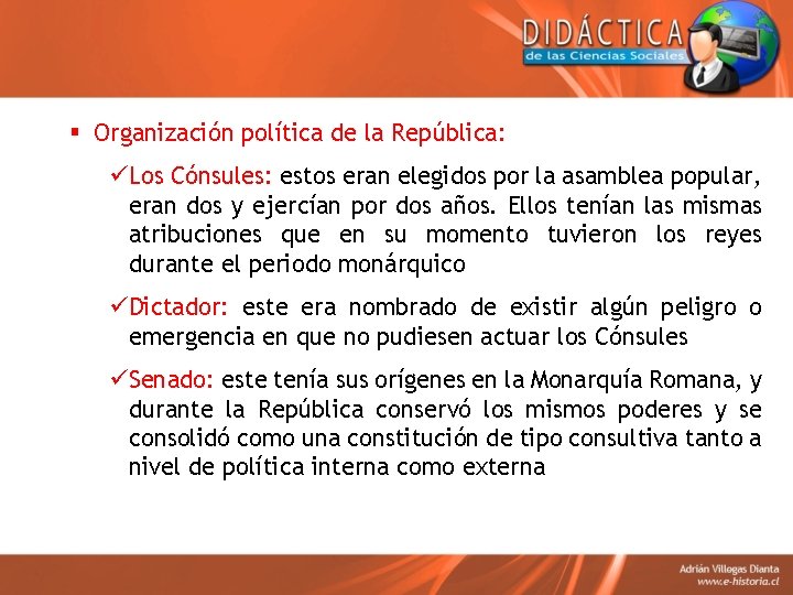§ Organización política de la República: üLos Cónsules: estos eran elegidos por la asamblea